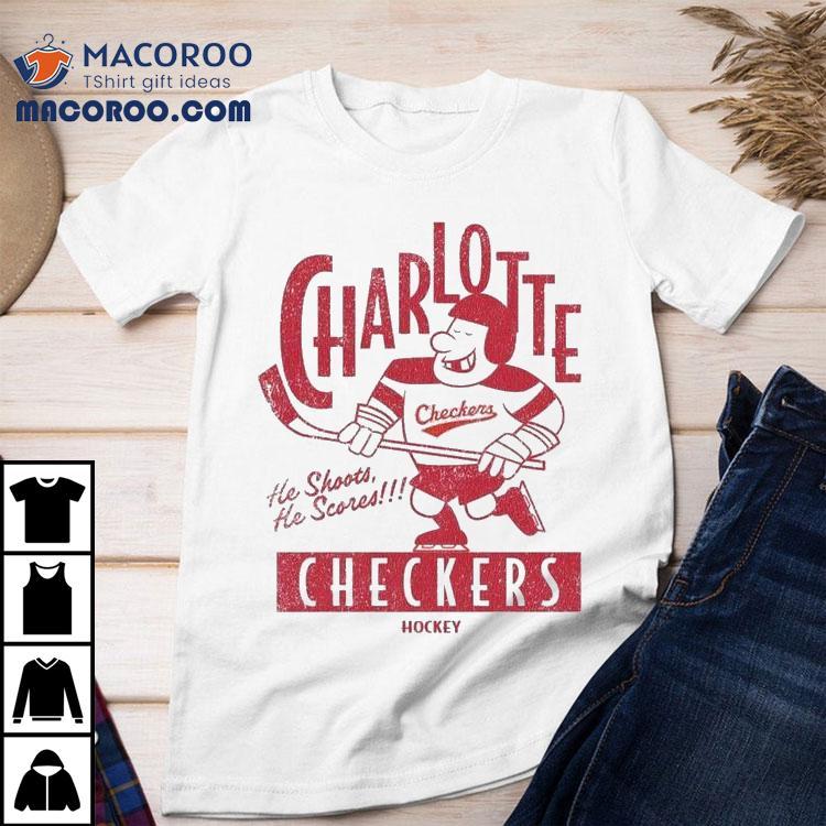Charlotte Checkers He Shoots He Scores Hockey Player Shirt Charlotte Checkers He Shoots He Scores Hockey Player Shirt