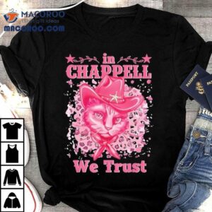 Cute In Chappell We Trust Name Retro Ca Tshirt