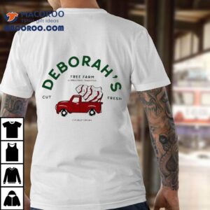 Deborah S Tree Farm A Christmas Tradition Cut Fresh Locally Grown Holiday Tshirt
