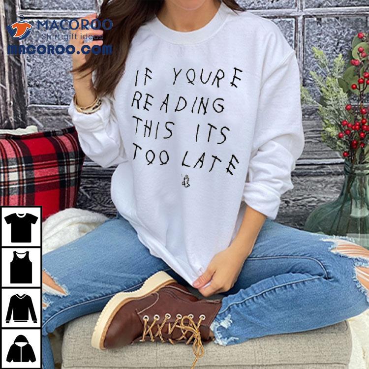 Drake If You Re Reading This It S Too Late Tshirt