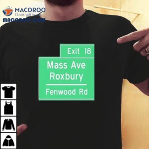 Exit Mass Ave Roxbury Fenwood Rd Tshirt