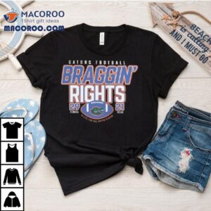 Florida Football Win Over Texas Braggin Rights Tshirt