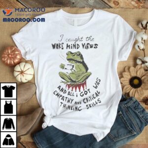 Frog I Caught The Woke Mind Virus Shirt