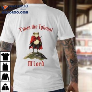 Frog Knight T’was The Tylenol M’lord Shirt