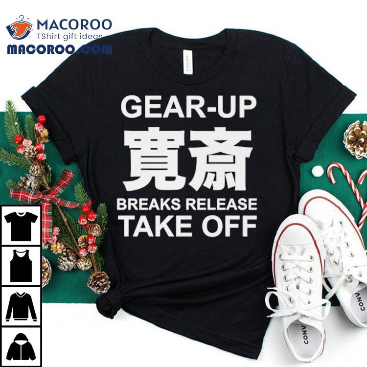 Gear Up Breaks Release Take Off Tshirt