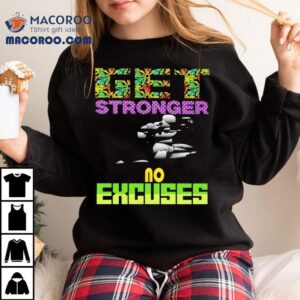 Get Stronger No Excuses Gym Lover Fitness Tshirt