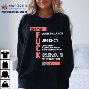 Get The Floor Balance Urgency Consistent Communication Concentration Know We Lost To Denver Because Of Transition Tshirt