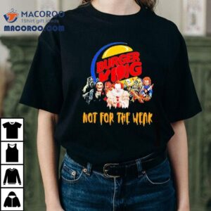 Horror Movies Characters Burger King Not For The Weak Halloween Tshirt