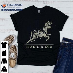 Hunt Or Die Round Rump Back Strap Neck Tshirt