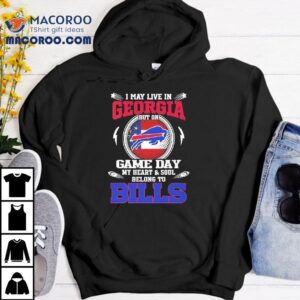 I May Live In Georgia But On Game Day My Heart Soul Belong To Buffalo Bills Tshirt