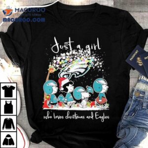 Just A Girl Who Loves Christmas And Philadelphia Eagles X Peanuts Characters Tshirt