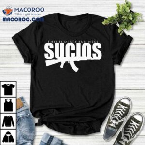 King Lil G Sucios This Is Dirty Business Logo Tshirt