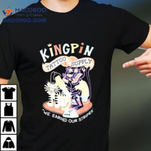 Kingpin Tattoo Supply We Earned Our Stripes Tshirt