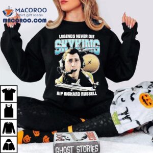 Legends Never Die Skyking Rip Richard Russell Tshirt