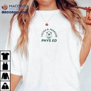 Lester B Pearson Phys Ed Tshirt