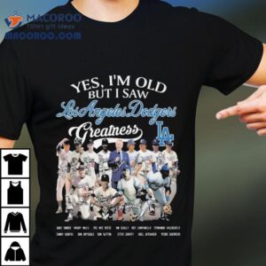 Los Angeles Dodgers Yes I M Old But I Saw Greatness Postseason Signatures Tshirt
