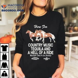 Los Sundays Here For Country Music Tequila And A Hell Of A Ride Remington Stone Tshirt