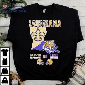 Louisiana Sports New Orleans Saints On Saturdays X Lsu Tigers On Sundays State Of Masco Tshirt