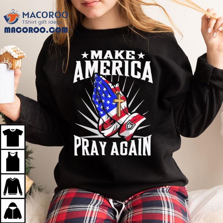  Make America Pray Again Praying Hands Tshirt
