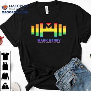 Mark Henry World S Strongest Man Pride Tshirt