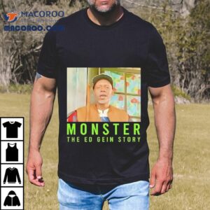 Monster The Ed Gein Story Tshirt