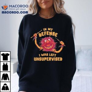 Muppets In My Defense I Was Left Unsupervised Tshirt