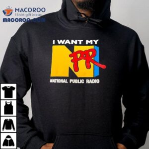 Npr I Want My National Public Radio Tshirt