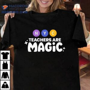 Nyc Teachers Are Magic Tshirt