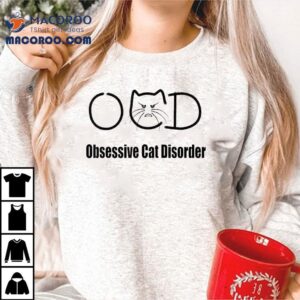 Ocd Obsessive Cat Disorder Shirt