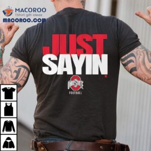 Ohio State Football Just Sayin Tshirt