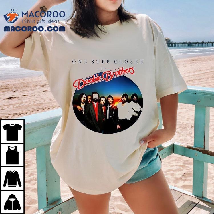 One Step Closer The Doobie Brothers Tshirt