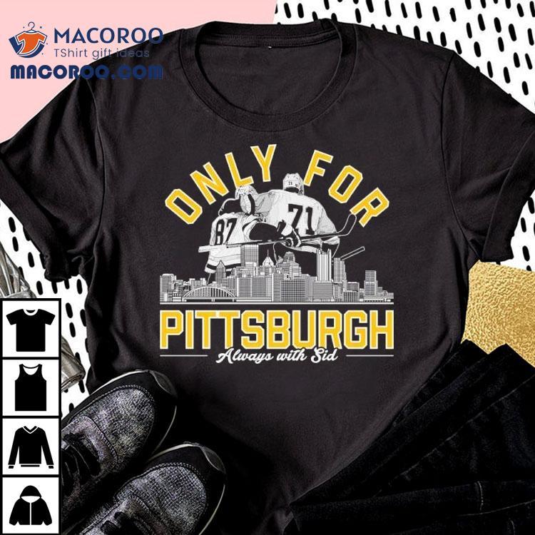 Only For Pittsburgh Penguins Hockey Always With Sid Tshirt