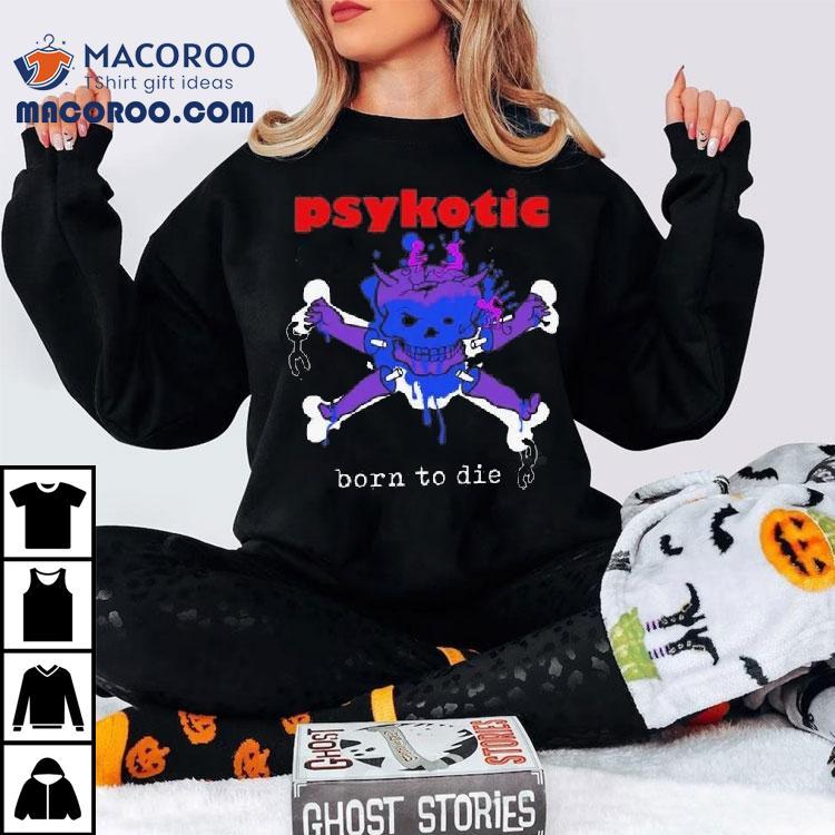 Osamason Psykotic Born To Die Tshirt