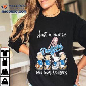 Snoopy The Peanuts Just A Nurse Who Loves Los Angeles Dodgers Tshirt