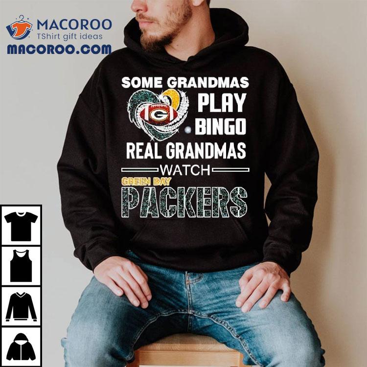 Some Grandmas Play Bingo Real Grandmas Watch Green Bay Packers Football Tshirt
