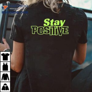 Stay Positive Tshirt