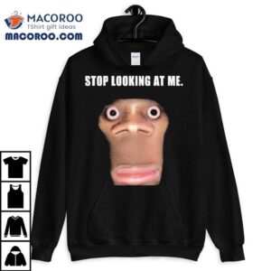 Stop Looking At Me Face Tshirt