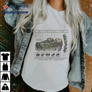 Taylor Sea O Tter Emhydra Lutris Monterey Bay Aquarium Otter Tshirt