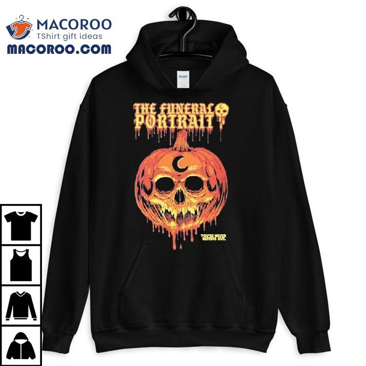The Funeral Portrait You Re Never Getting Out Dripping Pumpkin Skull Halloween Tshirt
