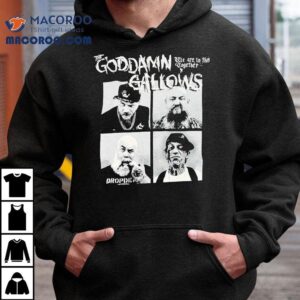 The Goddamn Gallows We Are In This Together Tshirt
