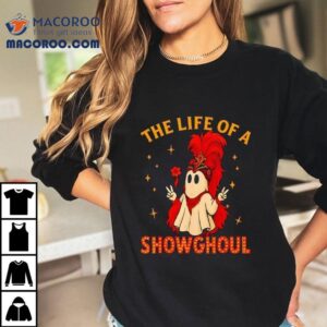 The Life Of A Showghoul Ghost Halloween Tshirt