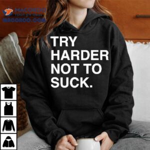 Try Harder Not To Suck Chicago Cubs Tshirt