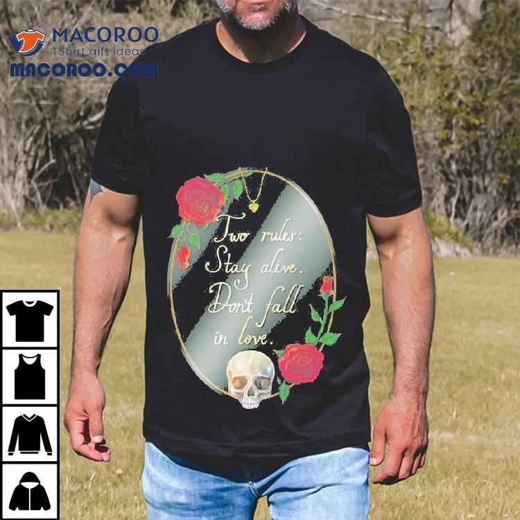  Two Rules Stay Alive Don T Fall In Love Waking Phantoms Tshirt