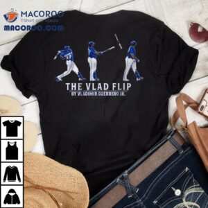 Vladimir Guerrero Jr The Vlad Flip Tshirt