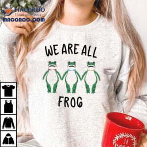 We Are All Frog Portland Abolish Ice Anti Fascism Peaceful Protest Shirt