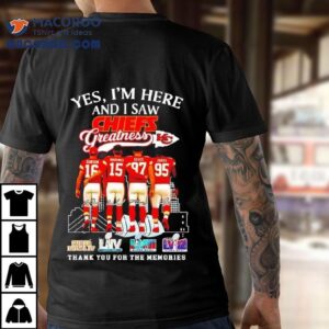 Yes I M Here And I Saw Dawson Mahomes Kelce Jones Kansas City Chiefs Greatness Super Bowl Logos Tshirt