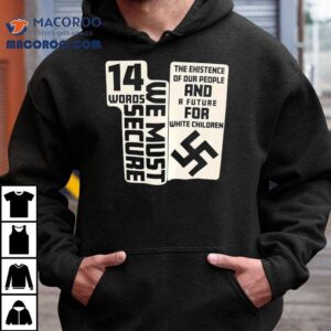 14 Words We Must Secure The Existence Of Our People And A Future For White Children Shirt