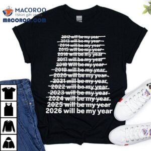 2026 Will Be My Year Shirt