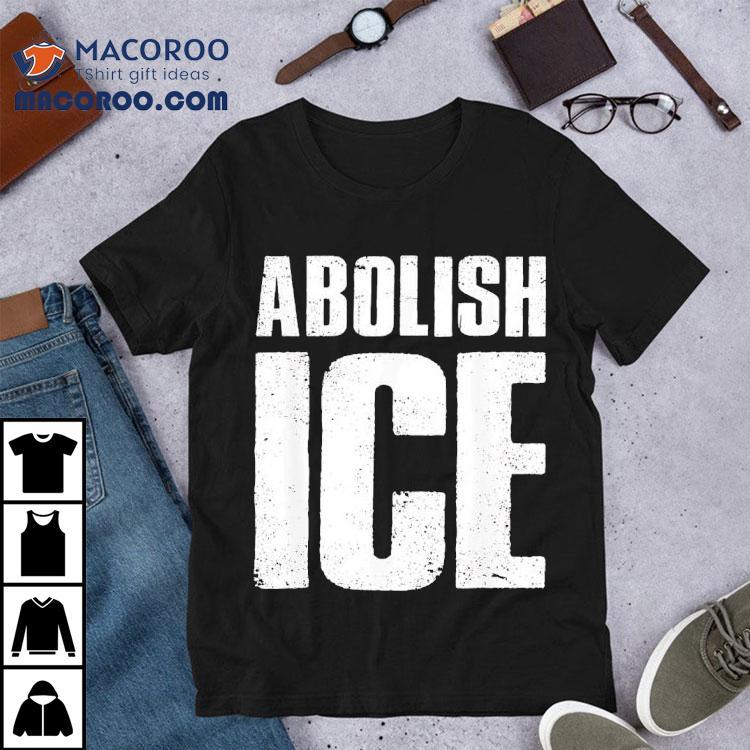 Abolish Ice Shirt Abolish Ice Shirt