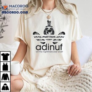 Adinuf Will The Nightmare Ever End Logo Parody Shirt